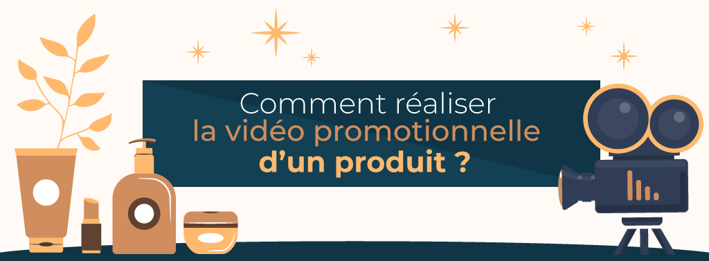 Comment réaliser la vidéo promotionnelle d'un produit ?