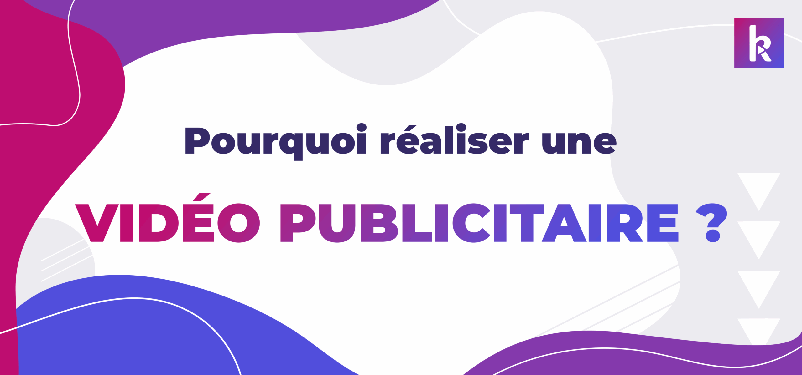 je veux réaliser une vidéo publicitaire