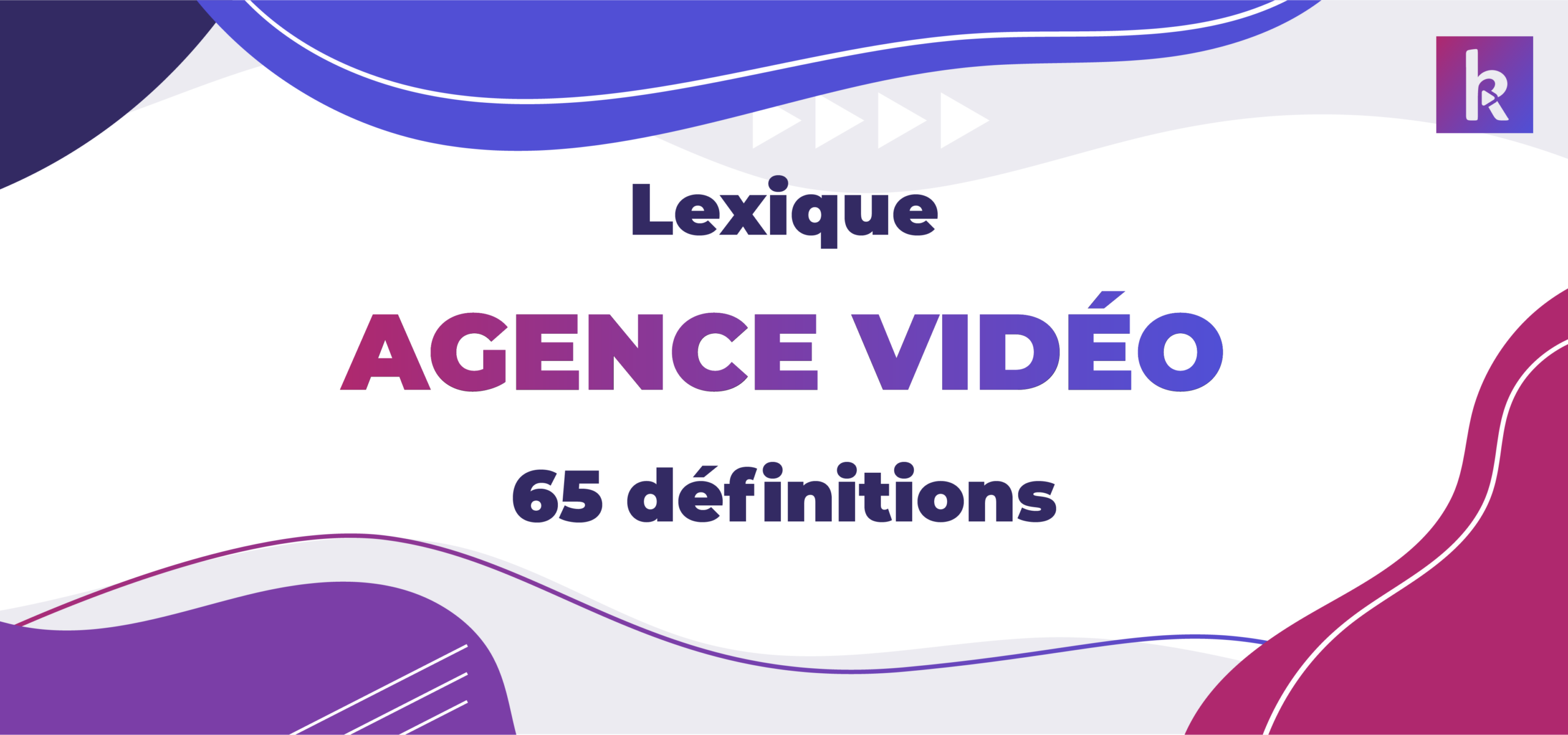lexique d'une agence vidéo