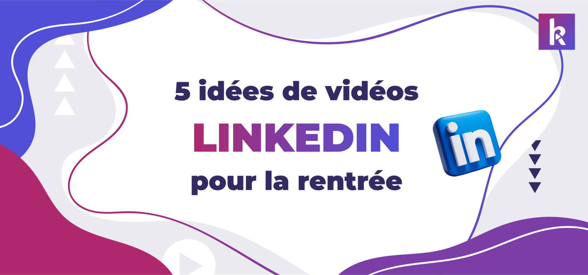 5 Id es De Vid os LinkedIn Pour La Rentr e 5-id-es-de-vid-os-linkedin-pour-la-rentr-e