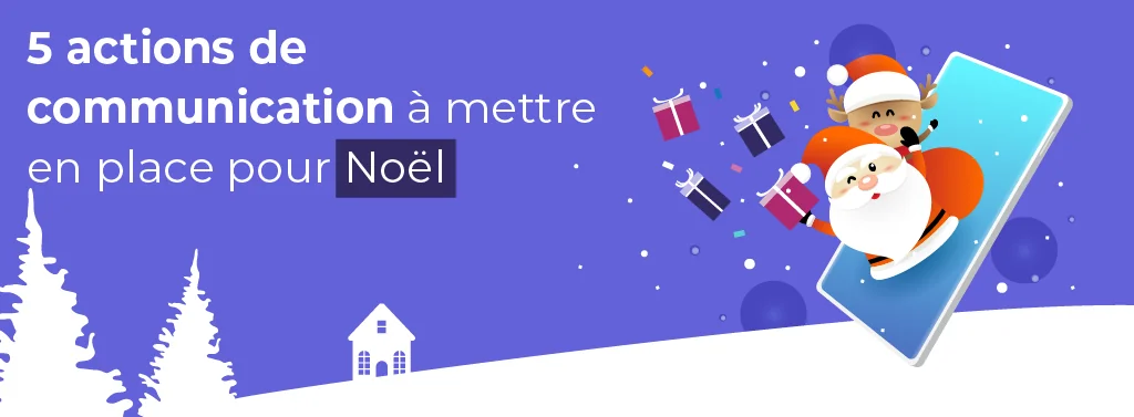 5 actions de communication à mettre en place pour Noel